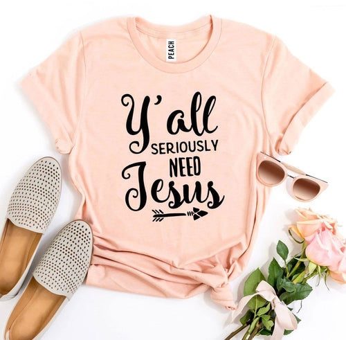Y’all Seriously Need Jesus Graphic Tee