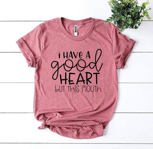I Have a Good Heart But This Mouth Graphic Tee