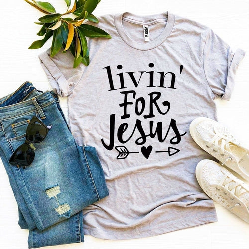 Livin For Jesus Graphic Tee