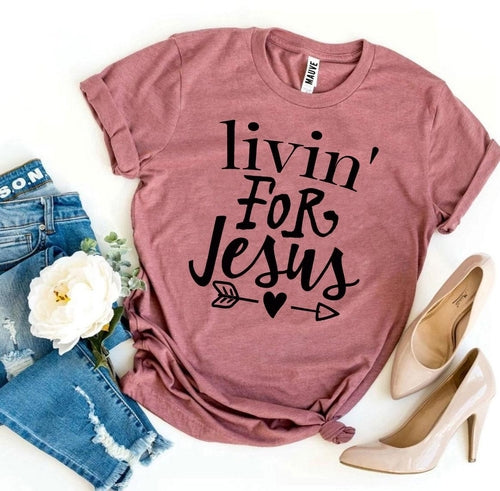 Livin For Jesus Graphic Tee